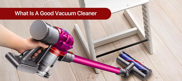 What is a Good Vacuum Cleaner