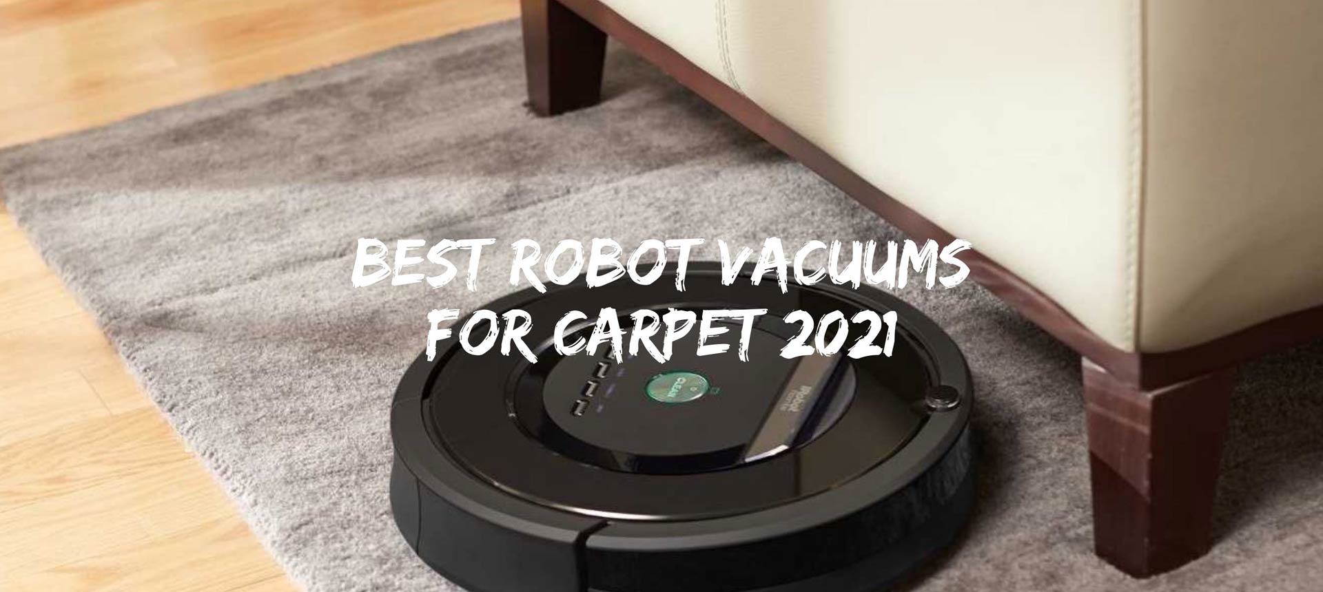 Best Robot Vacuums for Carpet 2021