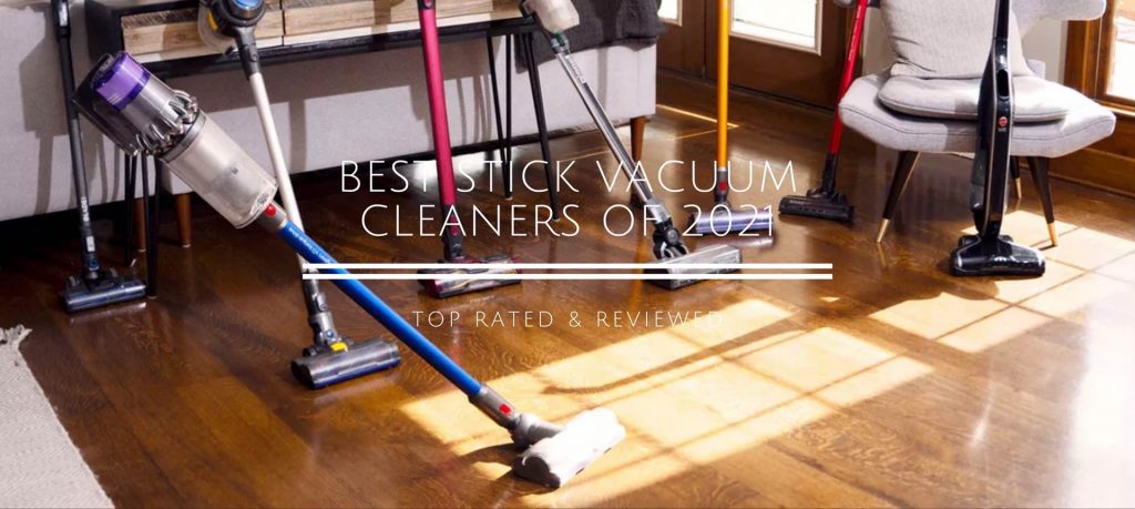 Best Stick Vacuum Cleaners of 2021 - Top Rated & Reviewed
