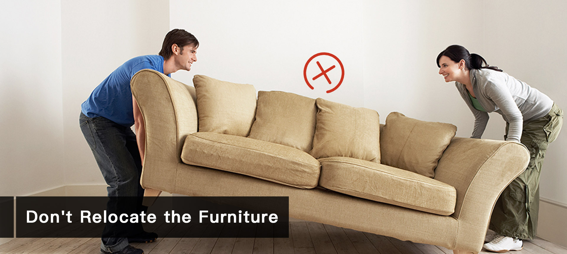 Don't Relocate the Furniture